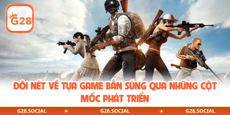 Đôi nét về tựa game bắn súng qua những cột mốc phát triển